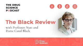 The Drug Science Podcast | Episode 58 | The Black Review with Dame Carol Black