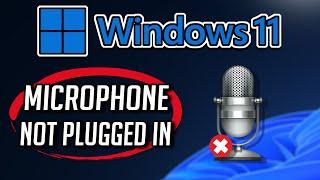 How To Fix Microphone Not Plugged in Windows 11 [SOLVED]