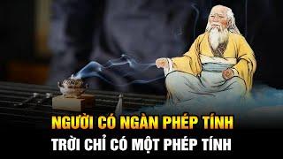 Con người có ngàn phép tính ông Trời chỉ có một phép tính, hãy là chính mình trời xanh ắt tự an bài