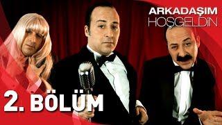 Arkadaşım Hoşgeldin - 2. Bölüm