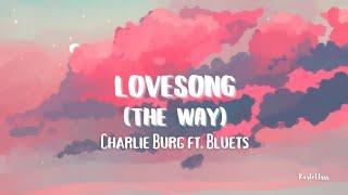 Charlie Burg - Lovesong (The Way) (Lyrics) ft. Bluets