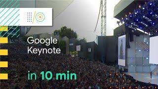 Google I/O 2018 Keynote in 10 minutes