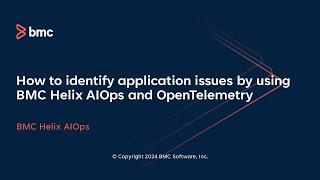 How to identify application issues and optimize performance using BMC Helix AIOps and OpenTelemetry