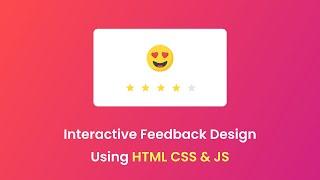 How To Make Interactive Feedback Design Using HTML CSS & JS