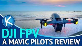 DJI FPV | A Mavic Pilots Review