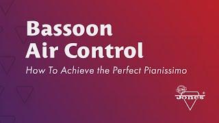 How to Master Bassoon Air Control and Have Your Students Execute the Perfect Pianissimo