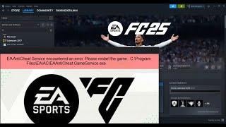 Fix EA FC 25 EA AntiCheat Errors/EA AntiCheat Service Encountered Error/Security Violation Error