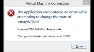 Fixing Hyper V 'VMName failed to change state' error 32788