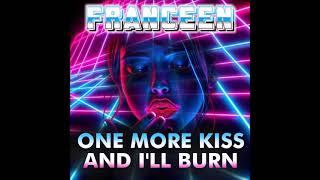 Franceen - One More Kiss and I'll Burn