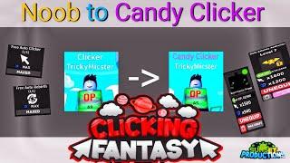 Noob to Candy Clicker  /||\  Clicking Fantasy [Roblox]