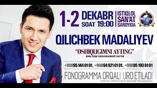 Qilichbek Madaliyev - Oshiqligimni ayting nomli konsert dasturi 2016