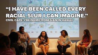 Civil Cafe: #BeingMicronesian In Hawaii