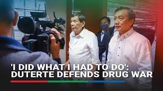 'I did what I had to do': Duterte defends drug war | ABS-CBN News