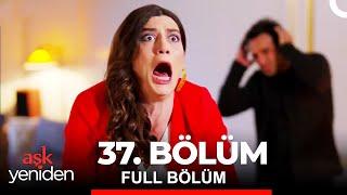 Aşk Yeniden 37. Bölüm