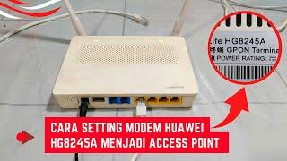 Cara Setting Modem Huawei HG8245A Menjadi Access Point Tanpa Kabel Lan