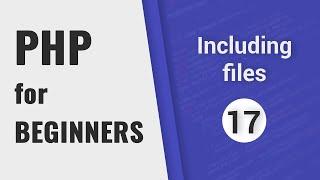 PHP include & require | PHP for Beginners - Part 17