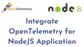 How to Integrate OpenTelemetry for NodeJS Application | Observability with OpenTelemetry(otel)