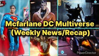 NEW Mcfarlane DC Multiverse figures Weekly News/Recap (Superman, Batman, Shazam Red Hood and More!)