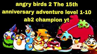 Angry birds 2 the 15 anniversary adventure level 1-10 21 nov 2024#ab2 15 anniversary adventure today