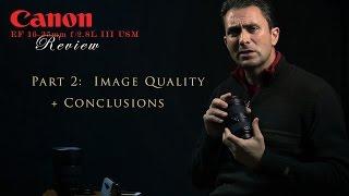 Canon EF 16-35mm f/2.8L III Final Review Part 2