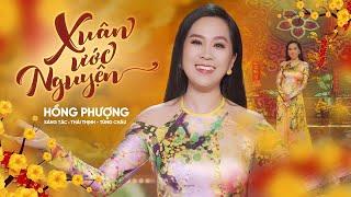 XUÂN ƯỚC NGUYỆN - HỒNG PHƯỢNG | MV OFFICIAL | Thế rồi Xuân lại đến rợp trời chim bay én lượn