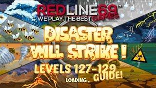 Disaster Will Strike: Level 127 128 129 Guide │ Redline69 Games