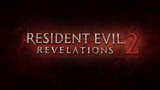 Resident Evil Revelations 2- First Trailer