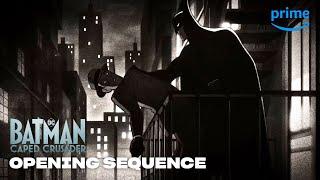 Batman: Caped Crusader | Season 1 - Opening Title Sequence | Prime Video