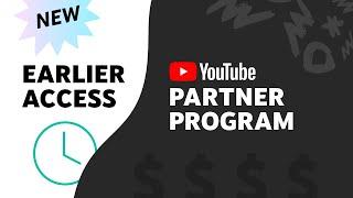 NEW: Earlier Access to the YouTube Partner Program