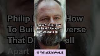 Philip K Dick:  Reality