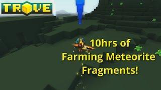 10hrs of Meteorite Fragment Farming in Trove!