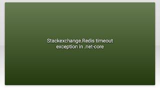 Stackexchange.Redis timeout exception in .net-core