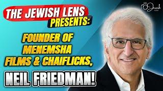 The Jewish Lens presents: The founder of Menemsha Films & ChaiFlicks, Neil Friedman!