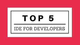 TOP 5 IDE for Developers | Tech Primers