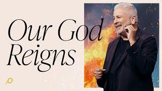 Our God Reigns - Louie Giglio