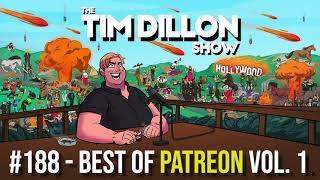 #188 - Best of Patreon Vol. 1 | The Tim Dillon Show