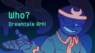 Who? - DreamTale AMV || [undertale au]