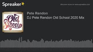 DJ Pete Rendon Old School 2020 Mix