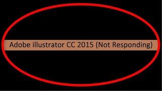 How To Fix Adobe illustrator Not Responding Error || Windows 10/8/7