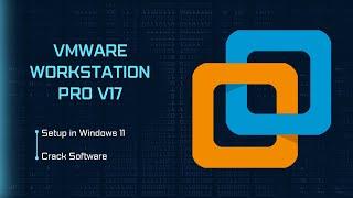 Crack VMware Workstation Pro v17 Setup in Windows 11