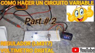 Parte 2  COMO HACER UN CIRCUITO DE VOLTAGE VARIABLE CON REGULADOR (LM317) y VOLTIMETRO DIGITAL