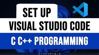 How to Set up Visual Studio Code for C and C++ Programming