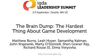 2015 IGDA Leadership Summit: The Brain Dump: The Hardest Thing About Game Development