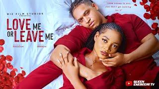 Love Me Or Leave Me (New movie) ERONINI OSINACHIM, QUEEN ENEBECHI LATEST 2025 NIGERIAN MOVIES