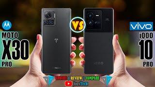 MOTOROLA MOTO X30 PRO VS VIVO IQOO 10 PRO FULL SPECIFICATION COMPARISON