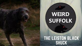 Weird Suffolk: The Leiston Black Shuck