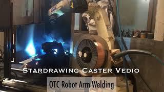 Stardrawing Caster | OTC Robot Arm Welding