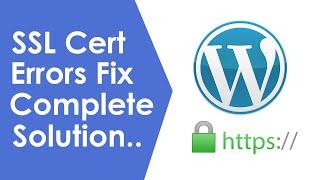 WordPress SSL Certificate Error Fix  - No more broken pages  - Best Solution