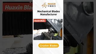 Huaxin crusher blade #crusherblade #industrialcrusher