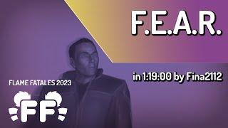 F.E.A.R. by Fina2112 in 1:19:00 - Flame Fatales 2023